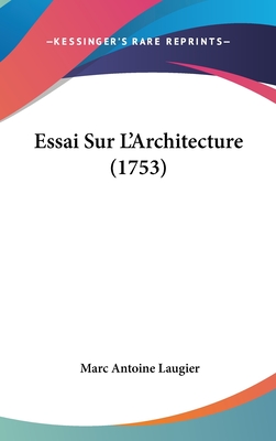 Essai Sur L'Architecture (1753) - Laugier, Marc Antoine