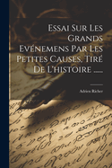 Essai Sur Les Grands Evnemens Par Les Petites Causes, Tir De L'histoire ......