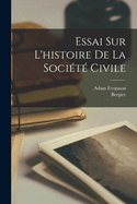 Essai Sur L'Histoire de La Societe Civile