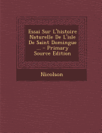 Essai Sur L'Histoire Naturelle de L'Isle de Saint Domingue ...