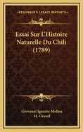 Essai Sur L'Histoire Naturelle Du Chili (1789)