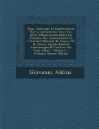 Essai Th?orique Et Exp?rimental Sur Le Galvanisme: Avec Une S?rie d'Exp?riences Faites En Pr?sence Des Commissaires de l'Institut National de France, Et En Divers Amphith??tres Anatomiques de Londres Par Jean Aldini; Volume 2