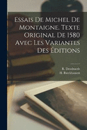 Essais de Michel de Montaigne. Texte Original de 1580 avec les Variantes des ditions