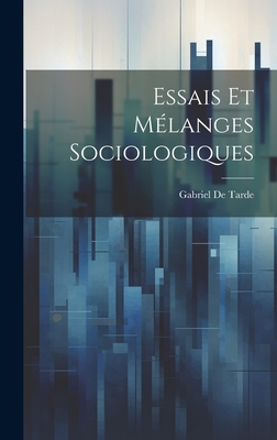 Essais Et Melanges Sociologiques - De Tarde, Gabriel