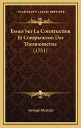 Essais Sur La Construction Et Comparaison Des Thermometres (1751)