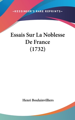 Essais Sur La Noblesse De France (1732) - Boulainvilliers, Henri