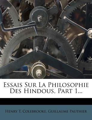 Essais Sur La Philosophie Des Hindous, Part 1... - Colebrooke, Henry T, and Pauthier, Guillaume