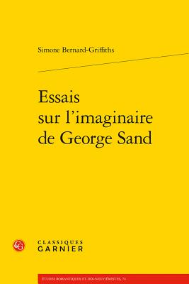 Essais Sur l'Imaginaire de George Sand - Bernard-Griffiths, Simone