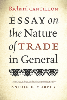 Essay on the Nature of Trade in General - Cantillon, Richard