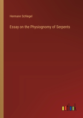 Essay on the Physiognomy of Serpents - Schlegel, Hermann