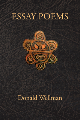 Essay Poems - Wellman, Donald