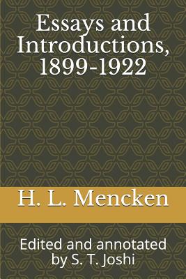 Essays and Introductions, 1899-1922: Edited and Annotated by S. T. Joshi - Joshi, S T (Editor), and Mencken, H L, Professor