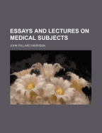 Essays and Lectures on Medical Subjects