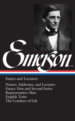 Essays and Lectures - Emerson, Ralph Waldo