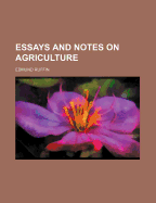 Essays and Notes on Agriculture - Ruffin, Edmund