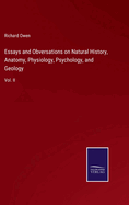 Essays and Obversations on Natural History, Anatomy, Physiology, Psychology, and Geology: Vol. II