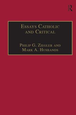 Essays Catholic and Critical: By George P. Schner, Sj - Husbands, Mark A, and Ziegler, Philip G (Editor)
