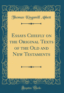 Essays Chiefly on the Original Texts of the Old and New Testaments (Classic Reprint)