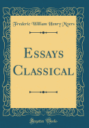 Essays Classical (Classic Reprint)