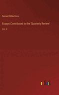 Essays Contributed to the 'Quarterly Review': Vol. II