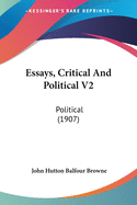 Essays, Critical And Political V2: Political (1907)