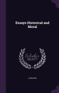 Essays Historical and Moral