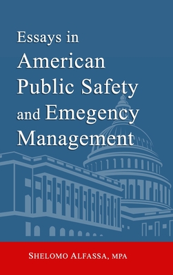 Essays in American Public Safety and Emergency Management - Alfassa, S