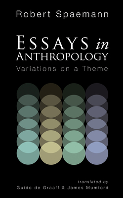 Essays in Anthropology: Variations on a Theme - Spaemann, Robert, and de Graaff, Guido (Translated by), and Mumford, James (Translated by)