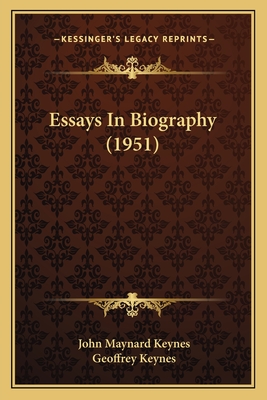 Essays in Biography (1951) - Keynes, John Maynard, Fba, and Keynes, Geoffrey, Sir (Editor)