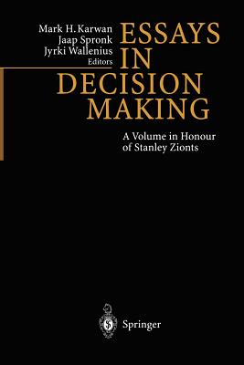 Essays in Decision Making: A Volume in Honour of Stanley Zionts - Mark, Mark (Editor), and Spronk, Jaap (Editor), and Wallenius, Jyrki (Editor)