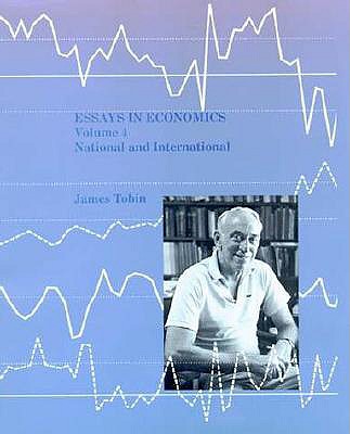 Essays in Economics, Volume 4: National and International - Tobin, James