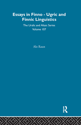 Essays in Finno-Ugric and Finnic Linguistics - Raun, Alo