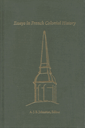 Essays in French Colonial History: Proceedings of the 21st Annual Meeting of the French Colonial Historical Society