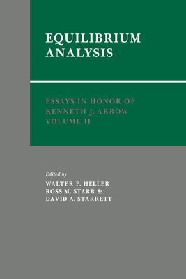 Essays in Honor of Kenneth J. Arrow: Volume 2, Equilibrium Analysis - Heller, Walter P (Editor), and Starr, Ross M (Editor), and Starrett, David A (Editor)