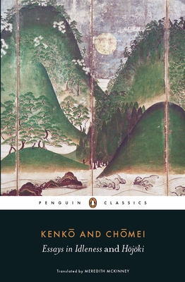 Essays in Idleness: and Hojoki - McKinney, Meredith (Translated by), and Kenko, and Chomei