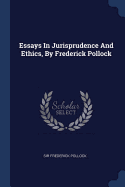 Essays in Jurisprudence and Ethics, by Frederick Pollock