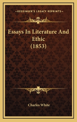 Essays in Literature and Ethic (1853) - White, Charles, MD