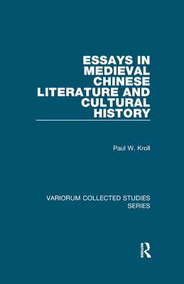 Essays in Medieval Chinese Literature and Cultural History - Kroll, Paul W.