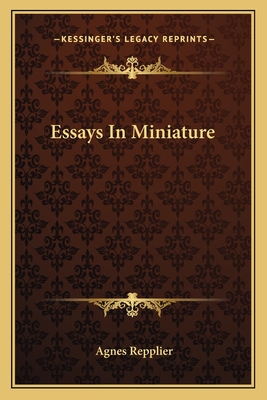 Essays In Miniature - Repplier, Agnes