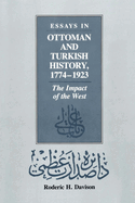 Essays in Ottoman and Turkish History, 1774-1923: The Impact of the West