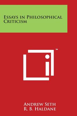 Essays in Philosophical Criticism - Seth, Andrew (Editor), and Haldane, R B (Editor)