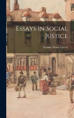 Essays in Social Justice - Carver, Thomas Nixon