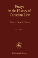 Essays in the History of Canadian Law, Volume I