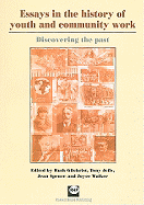 Essays in the History of Youth and Community Work: Discovering the Past
