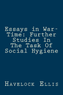 Essays in War-Time: Further Studies in the Task of Social Hygiene
