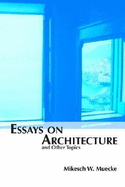 Essays on Architecture and Other Topics