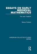 Essays on Early Medieval Mathematics: The Latin Tradition