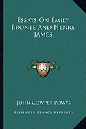 Essays On Emily Bronte And Henry James - Powys, John Cowper