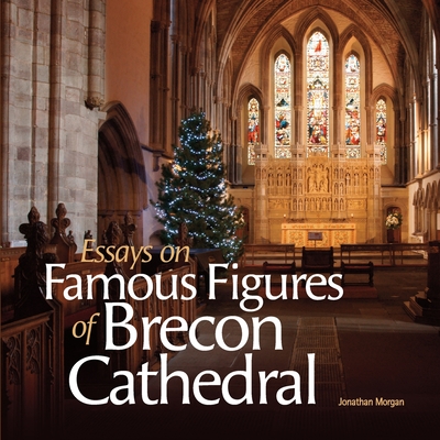 Essays on Famous Figures of Brecon Cathedral - Morgan, Jonathan