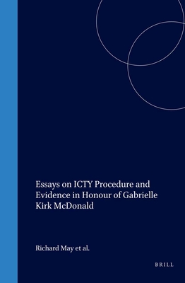 Essays on Icty Procedure and Evidence: In Honour of Gabrielle Kirk McDonald - May, Richard (Editor), and Tolbert, David (Editor), and Hocking, John (Editor)